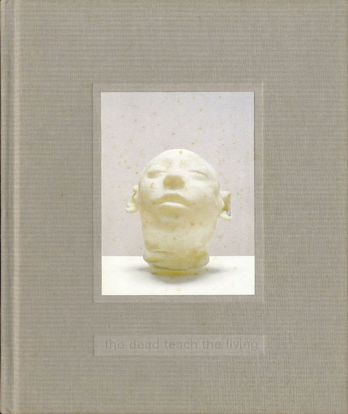 The Dead Teach the Living (), 1997.   (Christine Borland) -   .   , YBA