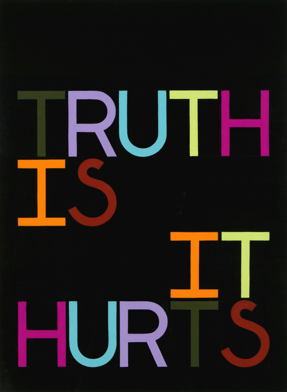   (Tauba Auerbach).  . Truth Is/It Hurts, 2007
